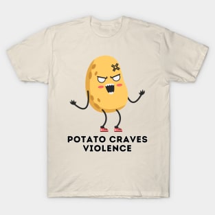 Potato Craves Violence | Potato T-Shirt